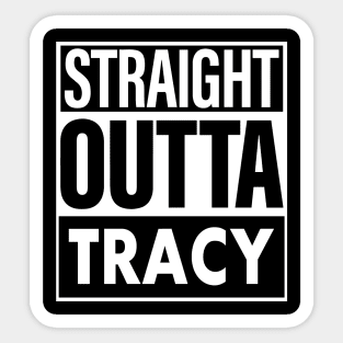 Tracy Name Straight Outta Tracy Sticker